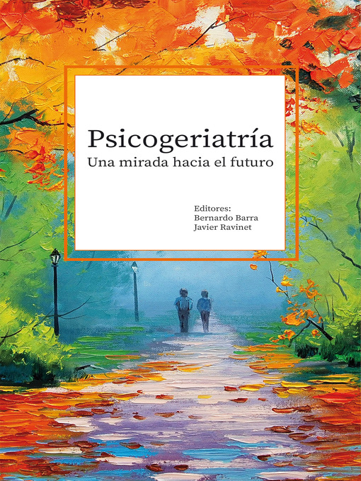 Title details for Psicogeriatría: una mirada hacia el futuro by Bernardo Barra - Available